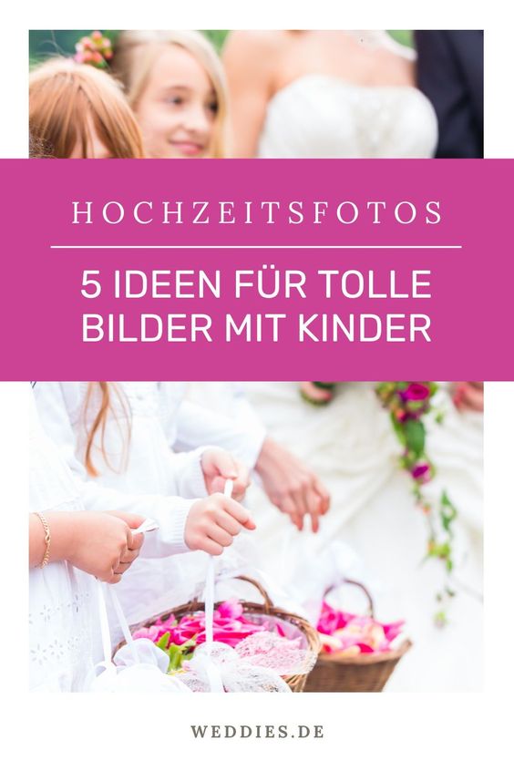 Hochzeitsfoto Ideen mit Kindern - 5 Ideen für tolle Bilder mit Kindern