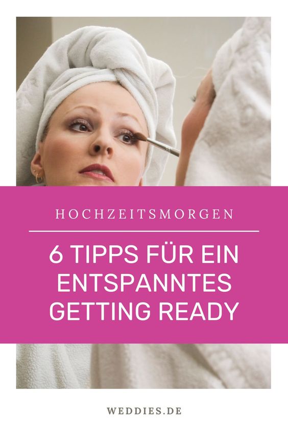 Getting Ready Hochzeit - 6 Tipps für ein entspanntes Getting Ready