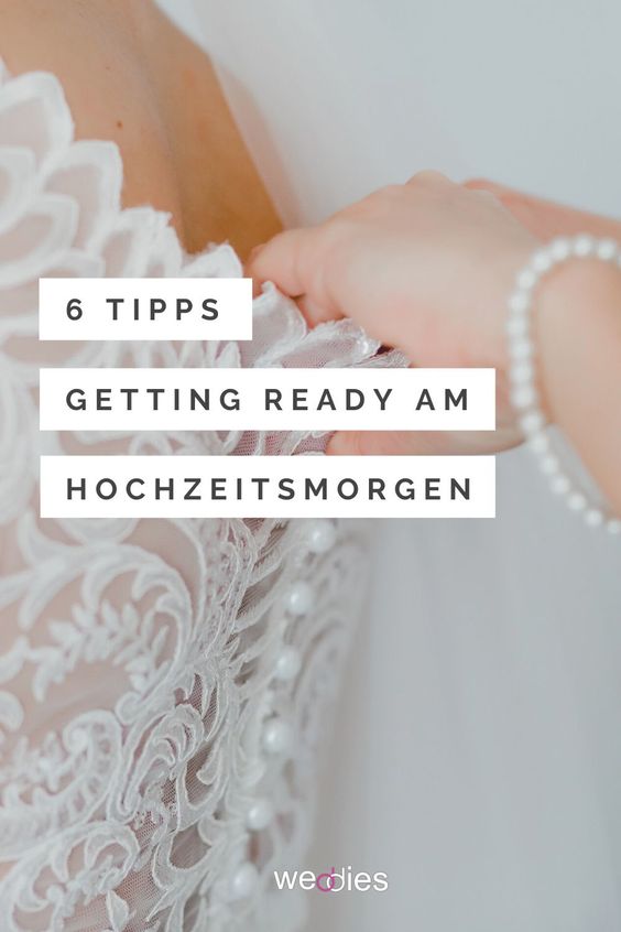 Getting Ready Hochzeit - 6 Tipps für den Hochzeitsmorgen