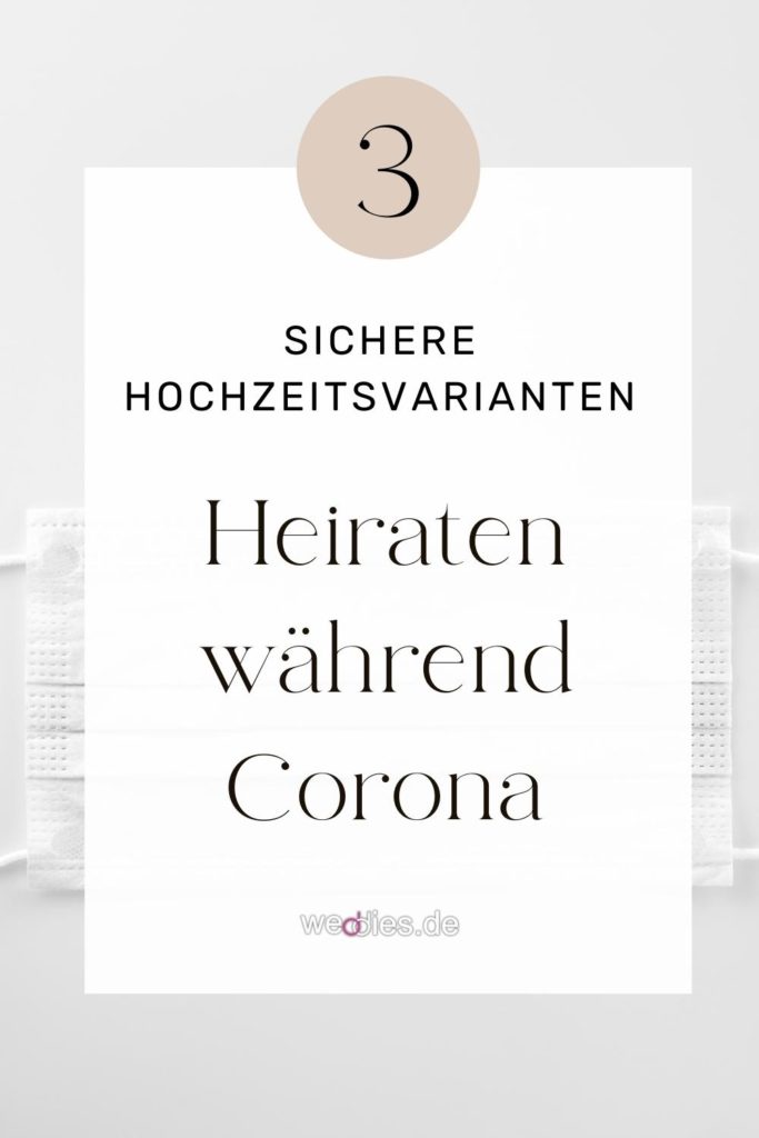 Hochzeit feiern während Corona - 3 sichere Hochzeitsvarianten