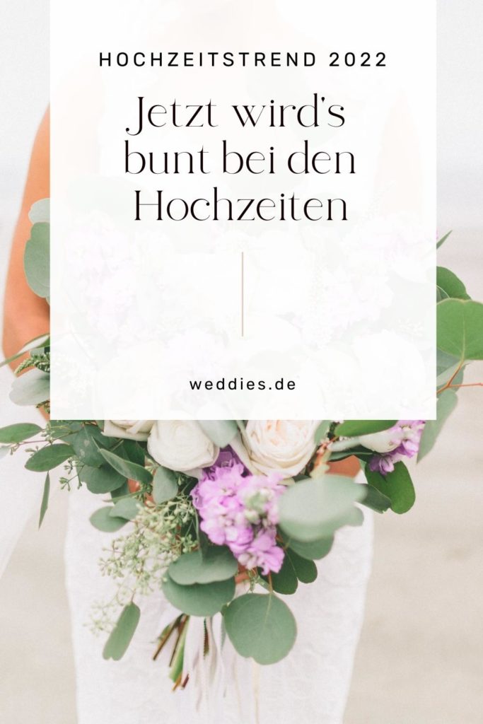 Hochzeitstrends 2022 - Hochzeiten werden bunt