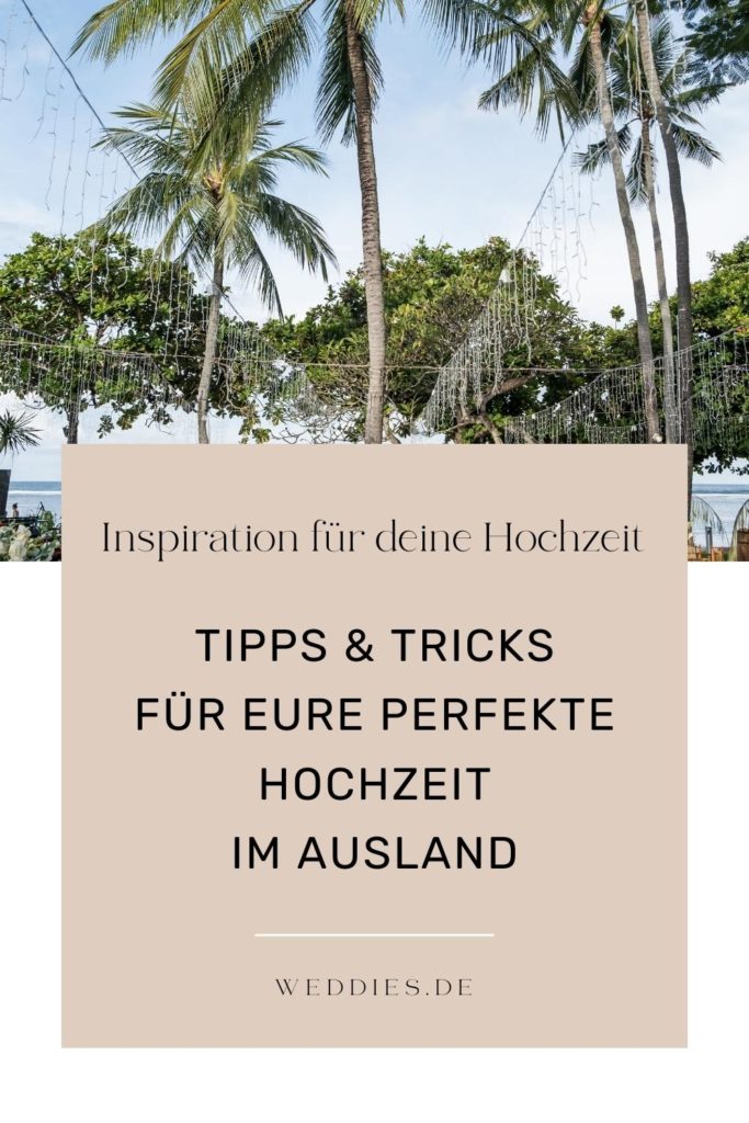 Heiraten im Ausland - Tipps und Tricks für eure perfekte Hochzeit im Ausland