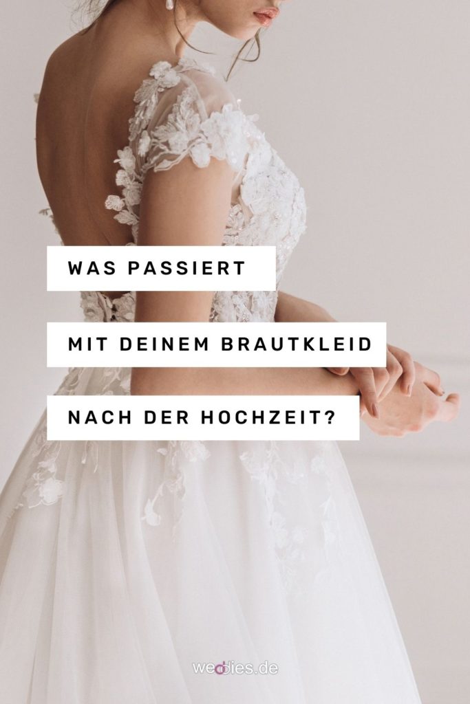 Was passiert mit dem Brautkleid nach der Hochzeit? 12 tolle Ideen