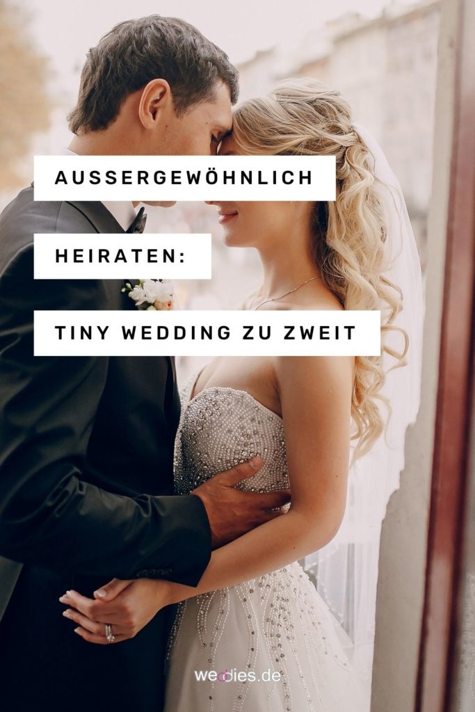 Außergewöhnlich heiraten zu zweit mit einer Tiny wedding